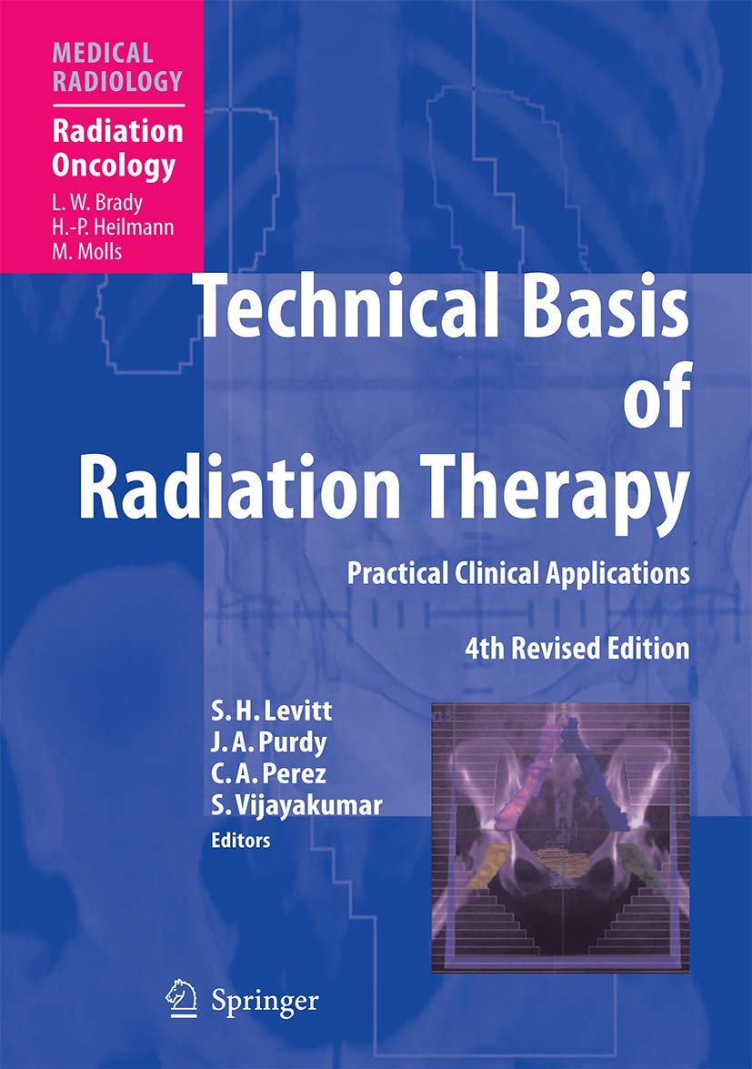 Technical Basis of Radiation Therapy: Practical Clinical Applications (Medical Radiology) Medicine