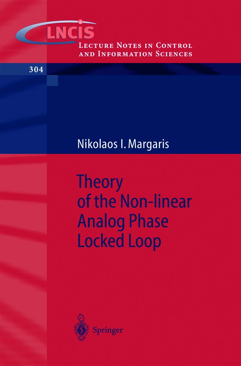 Theory of the Non-linear Analog Phase Locked Loop (Lecture Notes in Control and Information Sciences, 304, Band 304) Computer Science