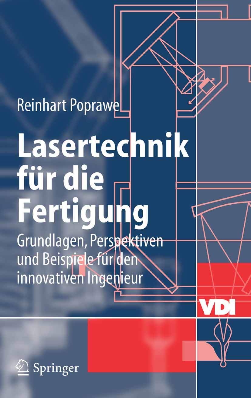 Lasertechnik für die Fertigung: Grundlagen, Perspektiven und Beispiele für den innovativen Ingenieur (VDI-Buch) Business & Technology