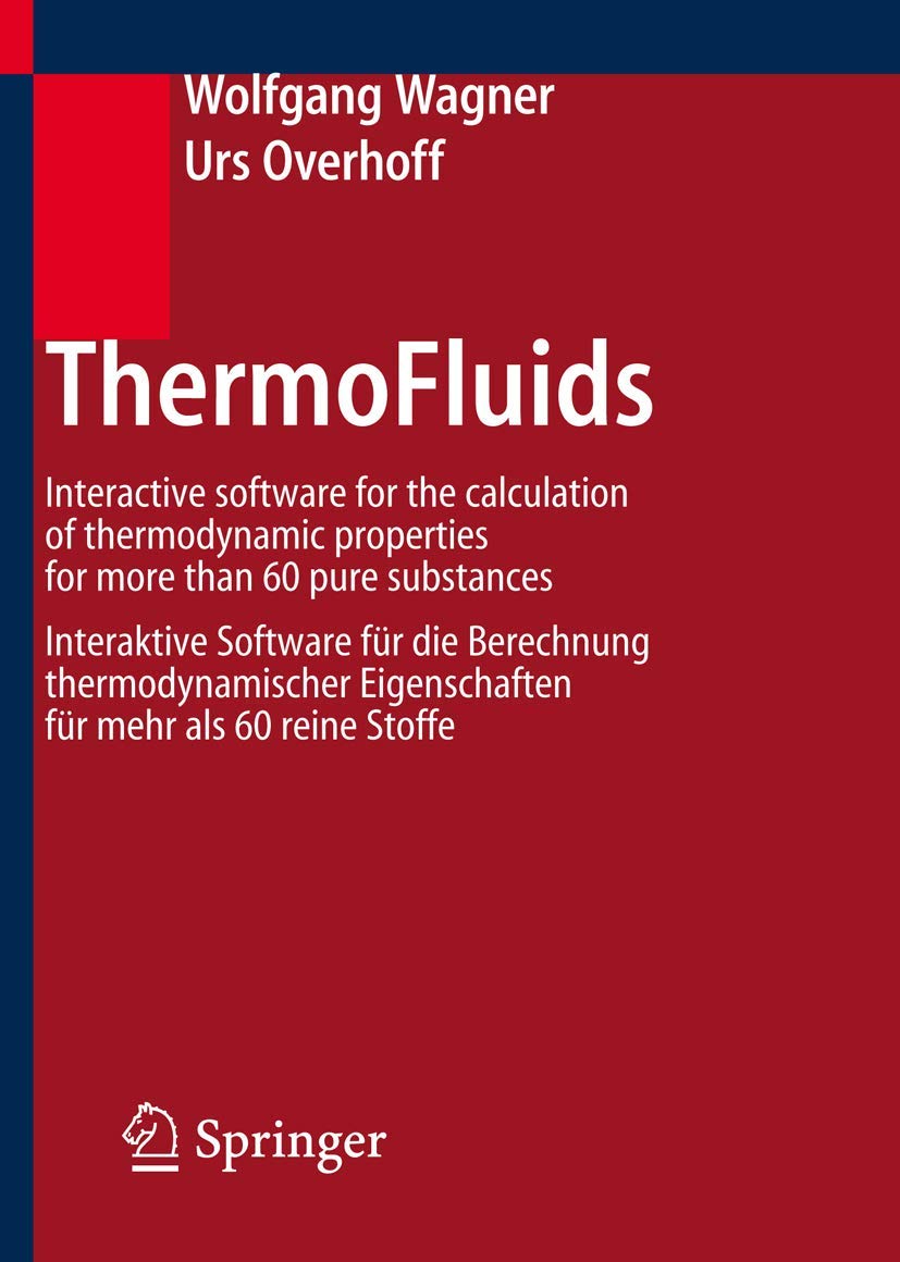 ThermoFluids: Interactive Software for the calculation of thermodynamic properties for more than 60 pure substances - Interaktive Software für die ... Eigenschaften für mehr als 60 reine Stoffe Business, Finance & Career