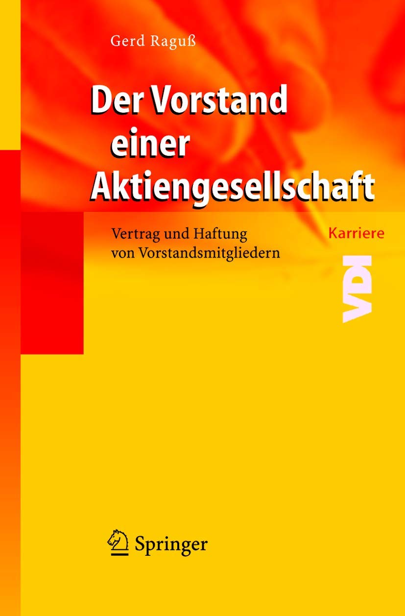 Der Vorstand einer Aktiengesellschaft: Vertrag und Haftung von Vorstandsmitgliedern (VDI-Buch) Law