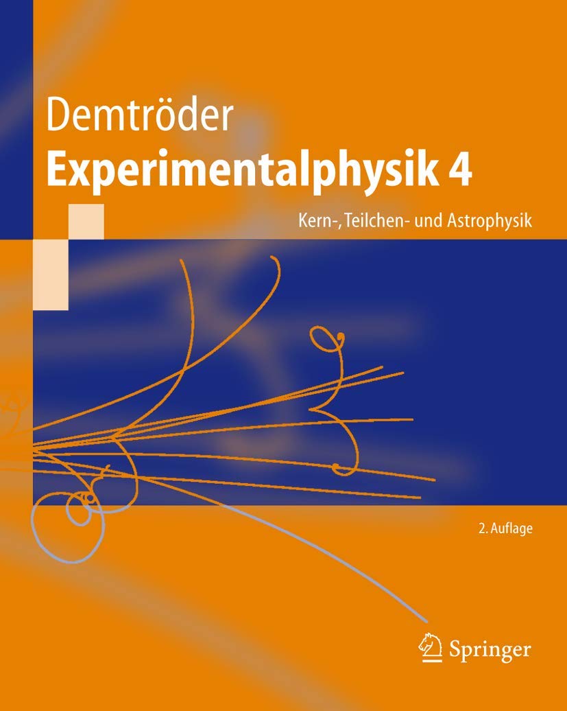 Experimentalphysik. Bd.4 : Kern-, Teilchen- und Astrophysik Natural Sciences