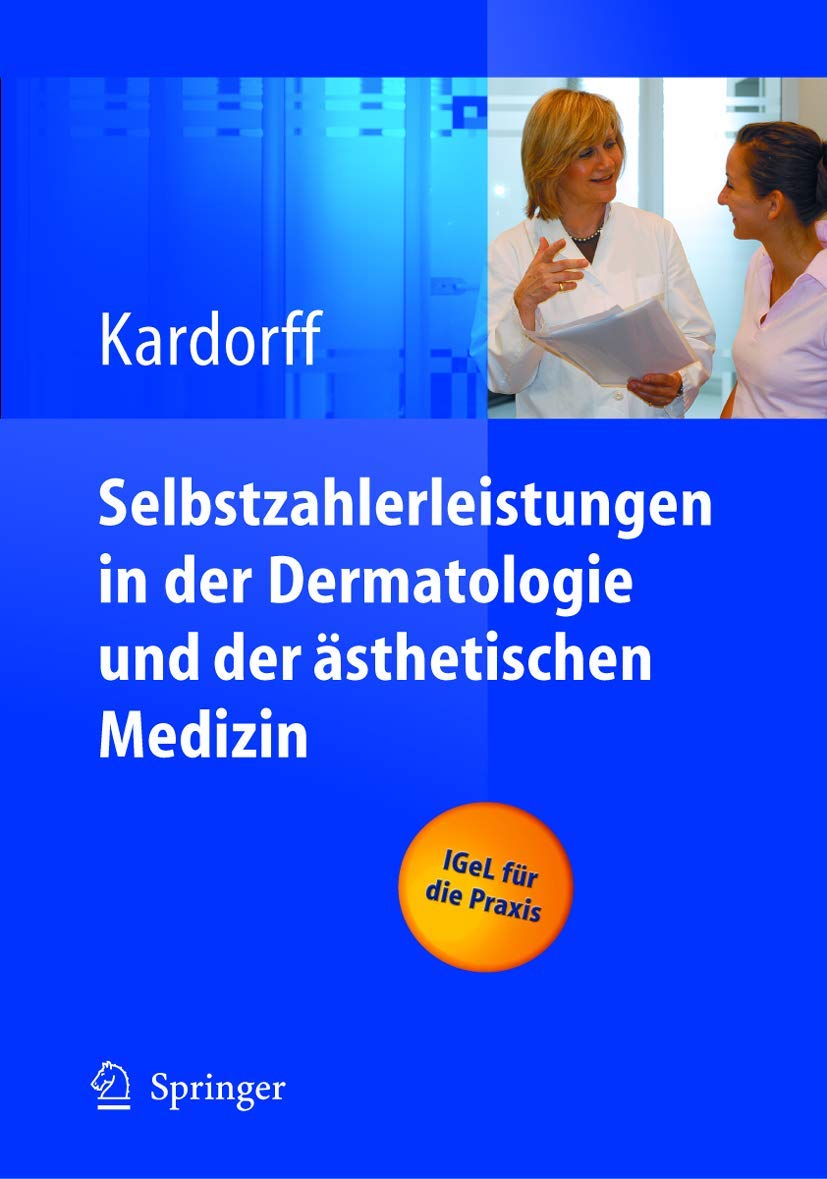 Selbstzahlerleistungen in der Dermatologie und der ästhetischen Medizin: IGeL für die Praxis Medicine