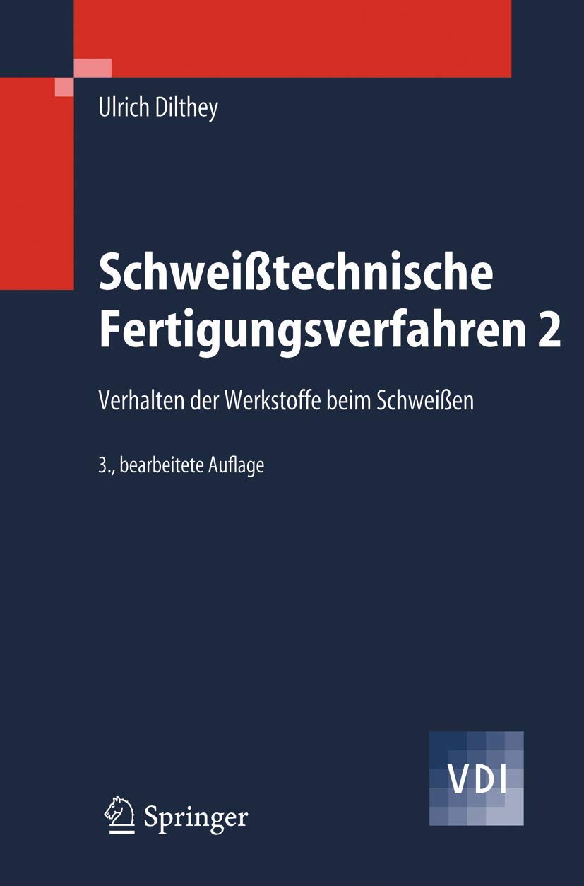 Schweißtechnische Fertigungsverfahren 2: Verhalten der Werkstoffe Beim Schweißen (VDI-Buch) (German Edition) Business & Technology