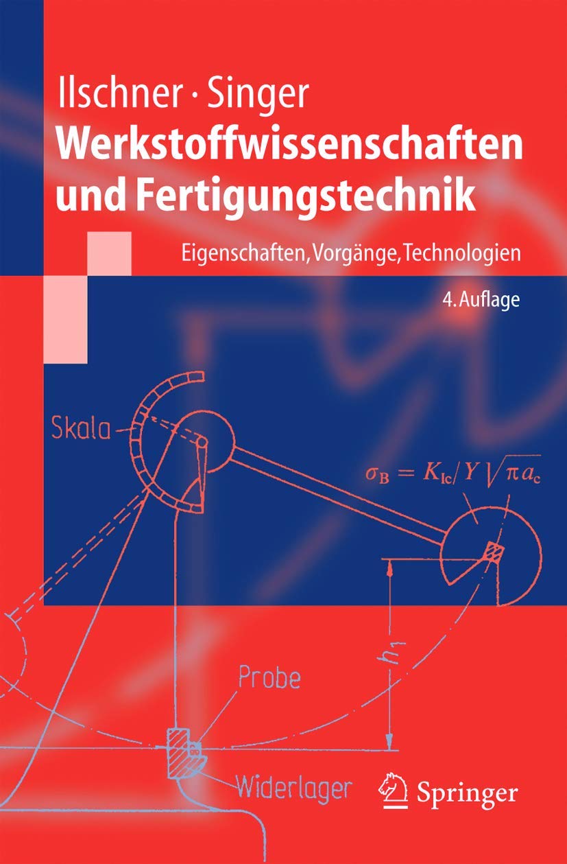 Werkstoffwissenschaften und Fertigungstechnik: Eigenschaften, Vorgänge, Technologien (Springer-Lehrbuch) Business, Finance & Career