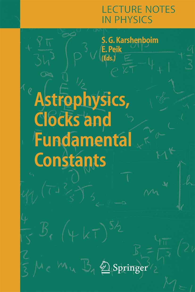 Astrophysics, Clocks and Fundamental Constants (Lecture Notes in Physics, 648, Band 648) Business & Technology