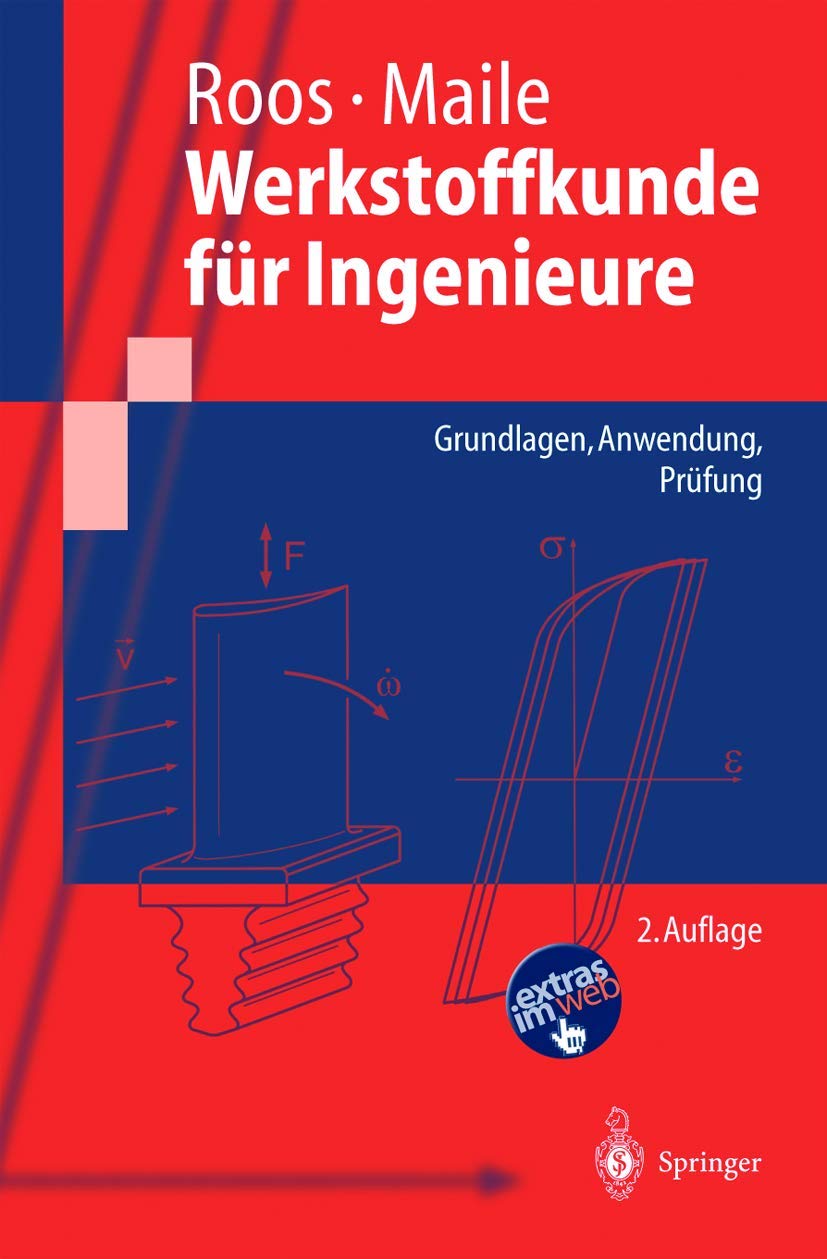 Werkstoffkunde für Ingenieure: Grundlagen, Anwendung, Prüfung (Springer-Lehrbuch) Business & Technology