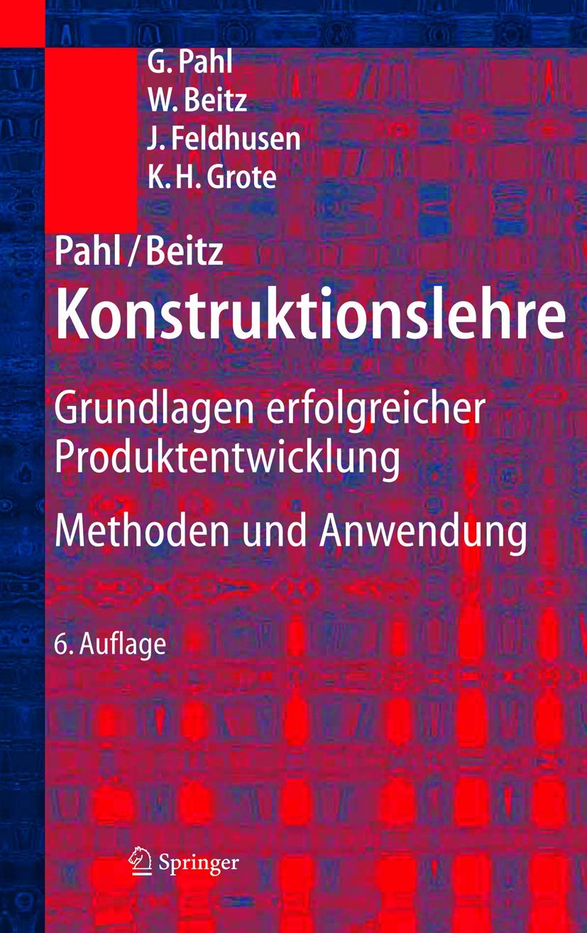 Pahl/Beitz Konstruktionslehre: Grundlagen erfolgreicher Produktentwicklung. Methoden und Anwendung Computer Science