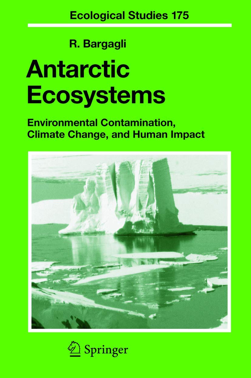 Antarctic Ecosystems: Environmental Contamination, Climate Change, and Human Impact (Ecological Studies, 175, Band 175) Business & Technology