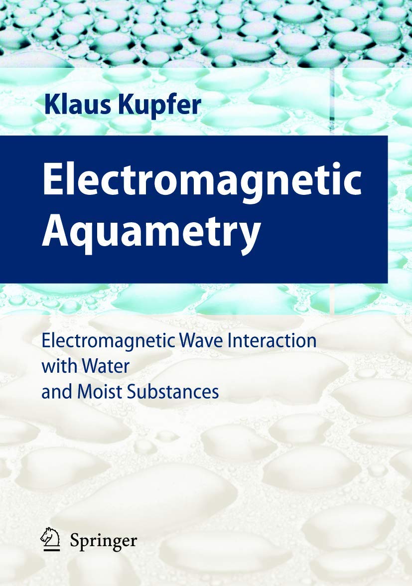 Electromagnetic Aquametry: Electromagnetic Wave Interaction with Water and Moist Substances Business & Technology