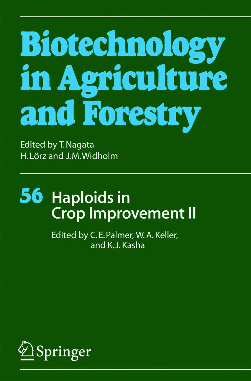 Haploids in Crop Improvement II (Biotechnology in Agriculture and Forestry, 56, Band 56) Business & Technology