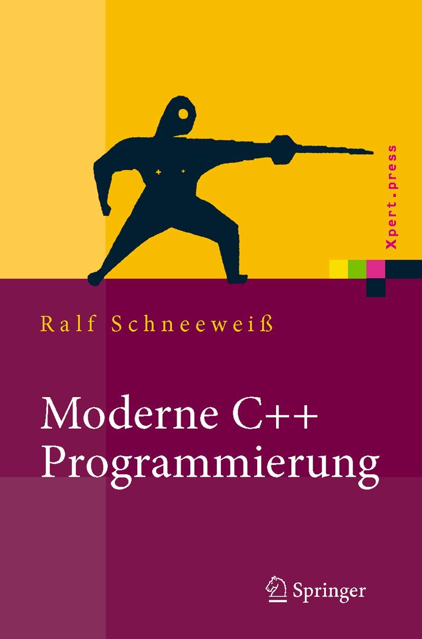 Moderne C++ Programmierung: Klassen, Templates, Design Patterns (Xpert.press) Computer Science