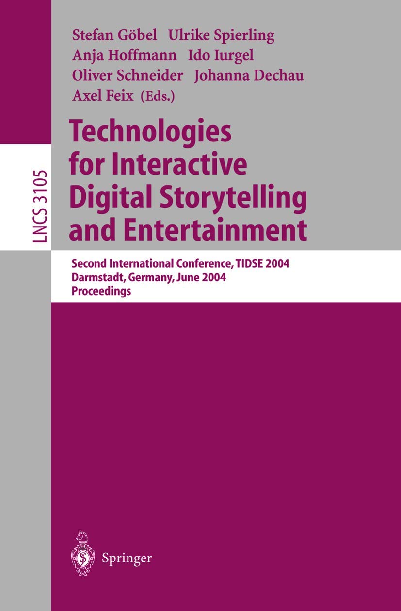 Technologies for Interactive Digital Storytelling and Entertainment: Second International Conference, TIDSE 2004, Darmstadt, Germany, June 24-26, ... Notes in Computer Science, 3105, Band 3105) Computer Science