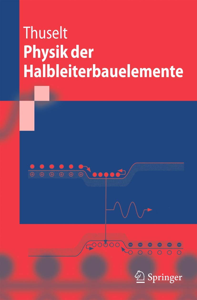 Physik der Halbleiterbauelemente: Einführendes Lehrbuch für Ingenieure und Physiker (Springer-Lehrbuch) Business & Technology