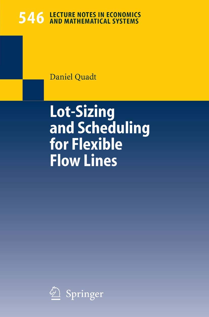Lot-Sizing and Scheduling for Flexible Flow Lines (Lecture Notes in Economics and Mathematical Systems, 546, Band 546) Law
