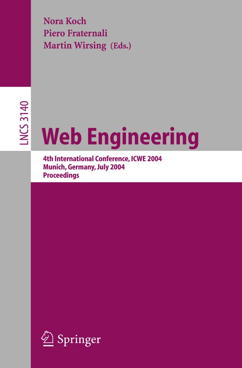 Web Engineering: 4th International Conference, ICWE 2004, Munich, Germany, July 26-30, 2004, Proceedings (Lecture Notes in Computer Science, 3140, Band 3140) Computer Science