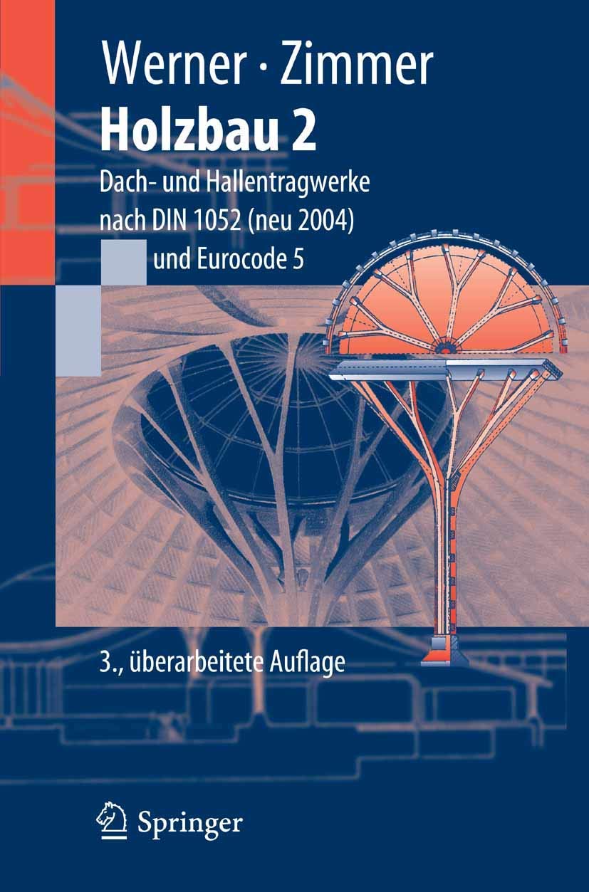 Holzbau 2: Dach- und Hallentragwerke nach DIN 1052 (neu 2004) Eurocode 5 (Springer-Lehrbuch) Business & Technology
