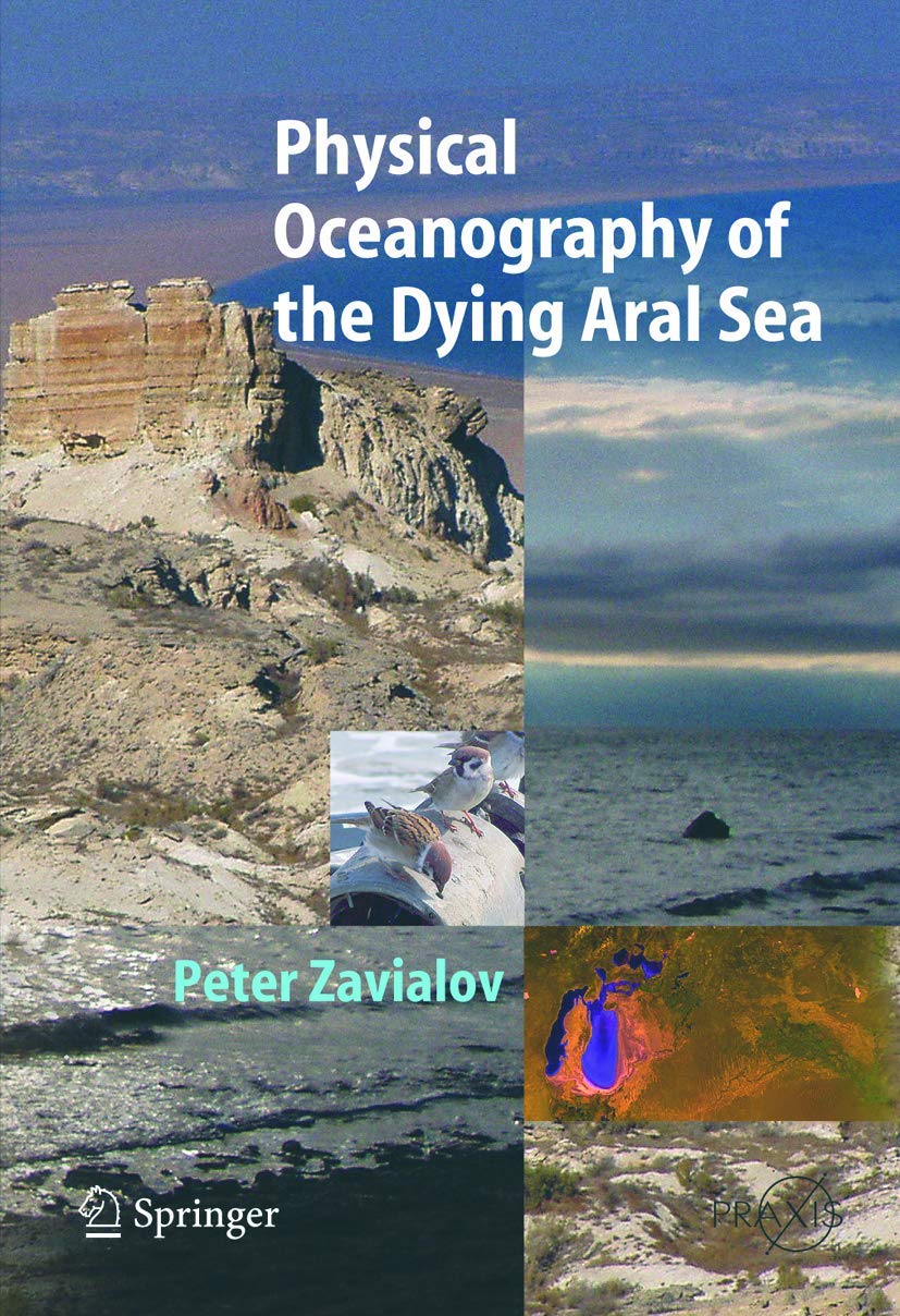 Physical Oceanography of the Dying Aral Sea (Geophysical Sciences) Geology & Geography