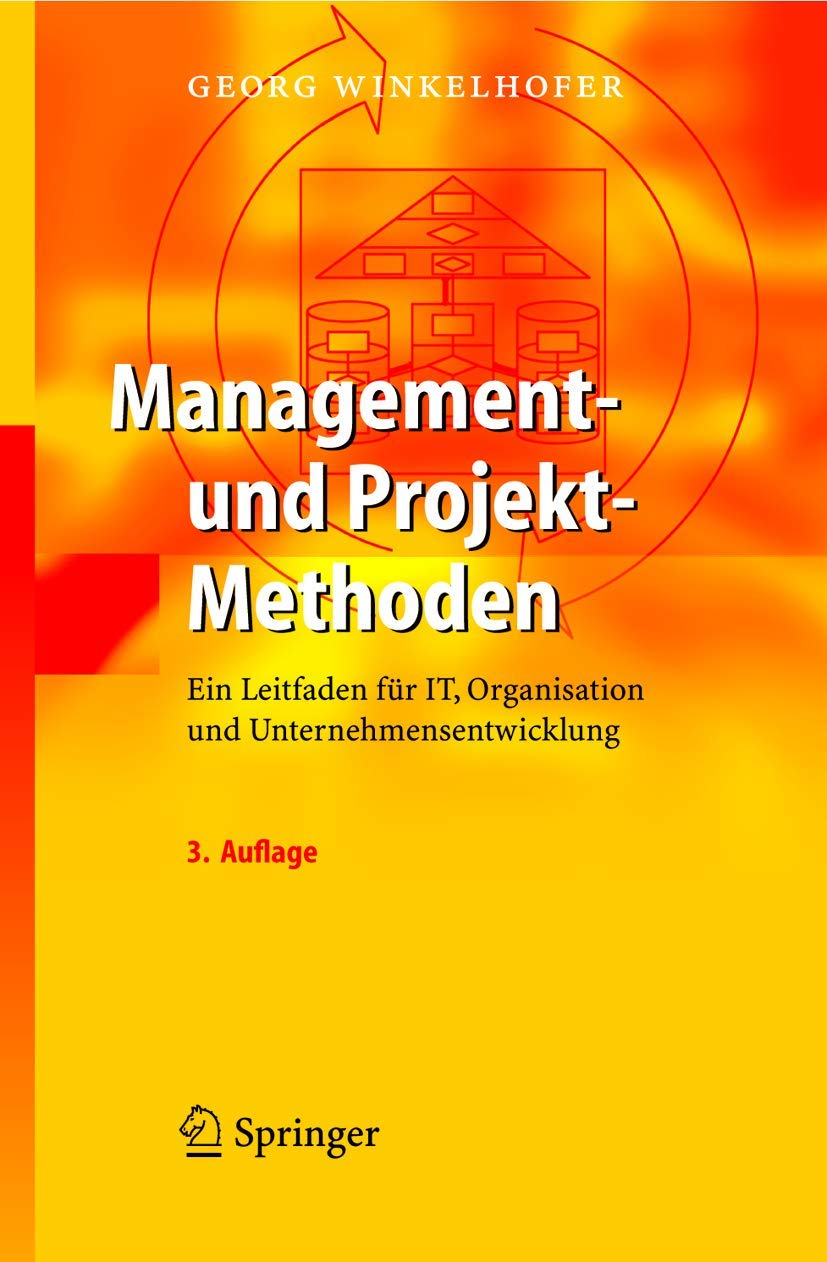 Management- und Projekt-Methoden: Ein Leitfaden für IT, Organisation und Unternehmensentwicklung Law