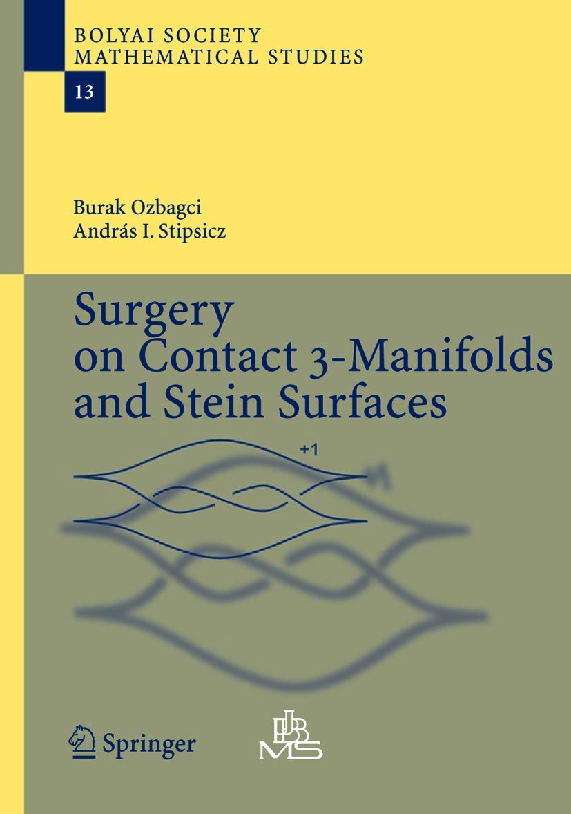 Surgery on Contact 3-Manifolds and Stein Surfaces (Bolyai Society Mathematical Studies, 13, Band 13) Computer Science