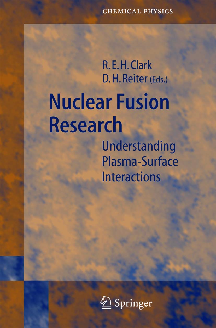 Nuclear Fusion Research: Understanding Plasma-Surface Interactions (Springer Series in Chemical Physics, 78, Band 78) Business & Technology