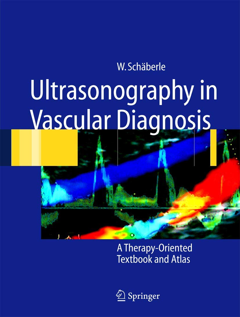 Ultrasonography in Vascular Diagnosis: A Therapy-Oriented Textbook and Atlas Medicine