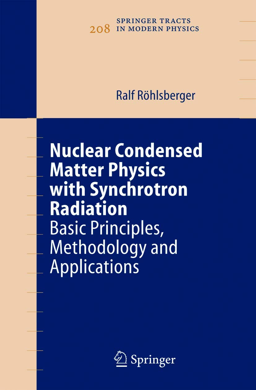 Nuclear Condensed Matter Physics with Synchrotron Radiation: Basic Principles, Methodology and Applications (Springer Tracts in Modern Physics, 208, Band 208) Business & Technology