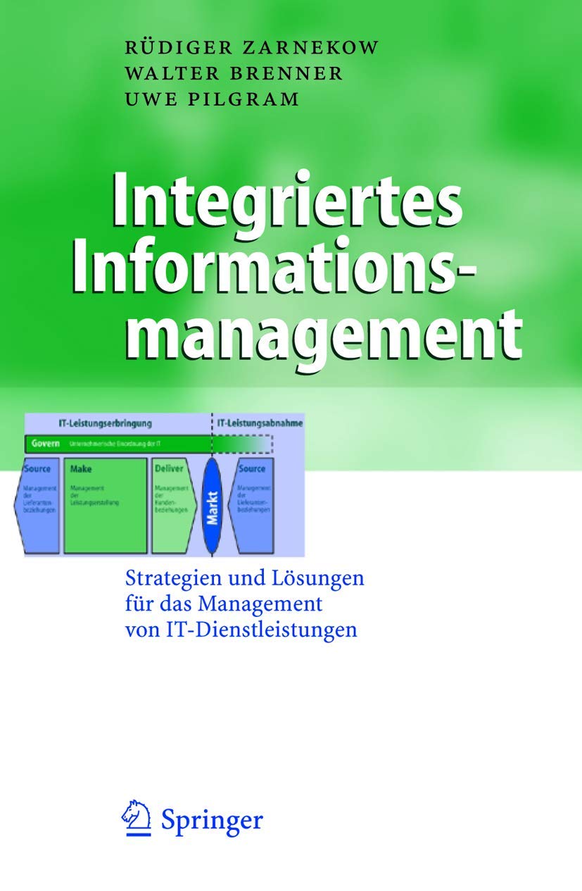 Integriertes Informationsmanagement: Strategien Und Losungen Fur Das Management Von It-dienstleistungen book