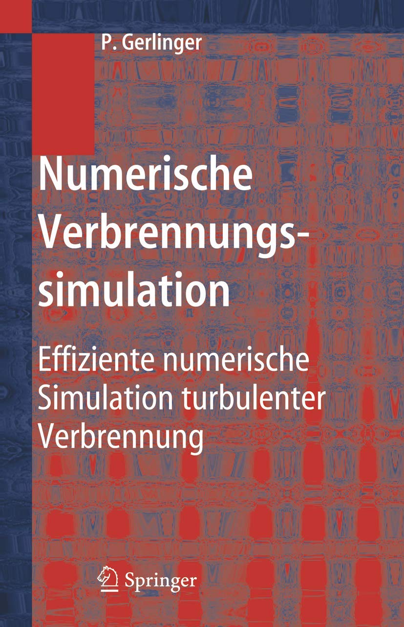 Numerische Verbrennungssimulation: Effiziente numerische Simulation turbulenter Verbrennung Computer Science