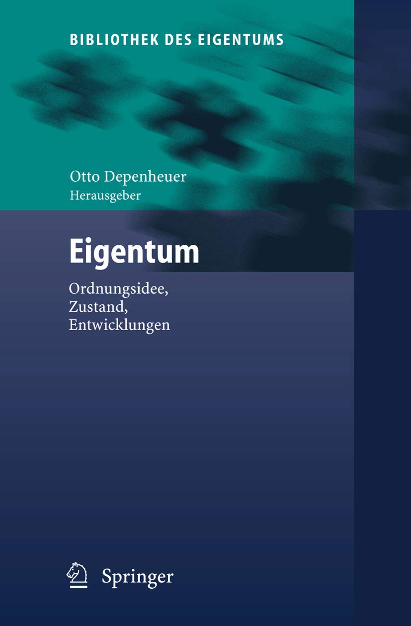 Eigentum: Ordnungsidee, Zustand, Entwicklungen (Bibliothek des Eigentums, 2, Band 2) Law