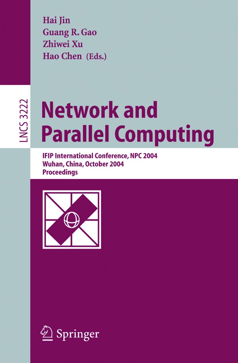 Network and Parallel Computing: IFIP International Conference, NPC 2004, Wuhan, China, October 18-20, 2004. Proceedings (Lecture Notes in Computer Science, 3222, Band 3222) Computer Science