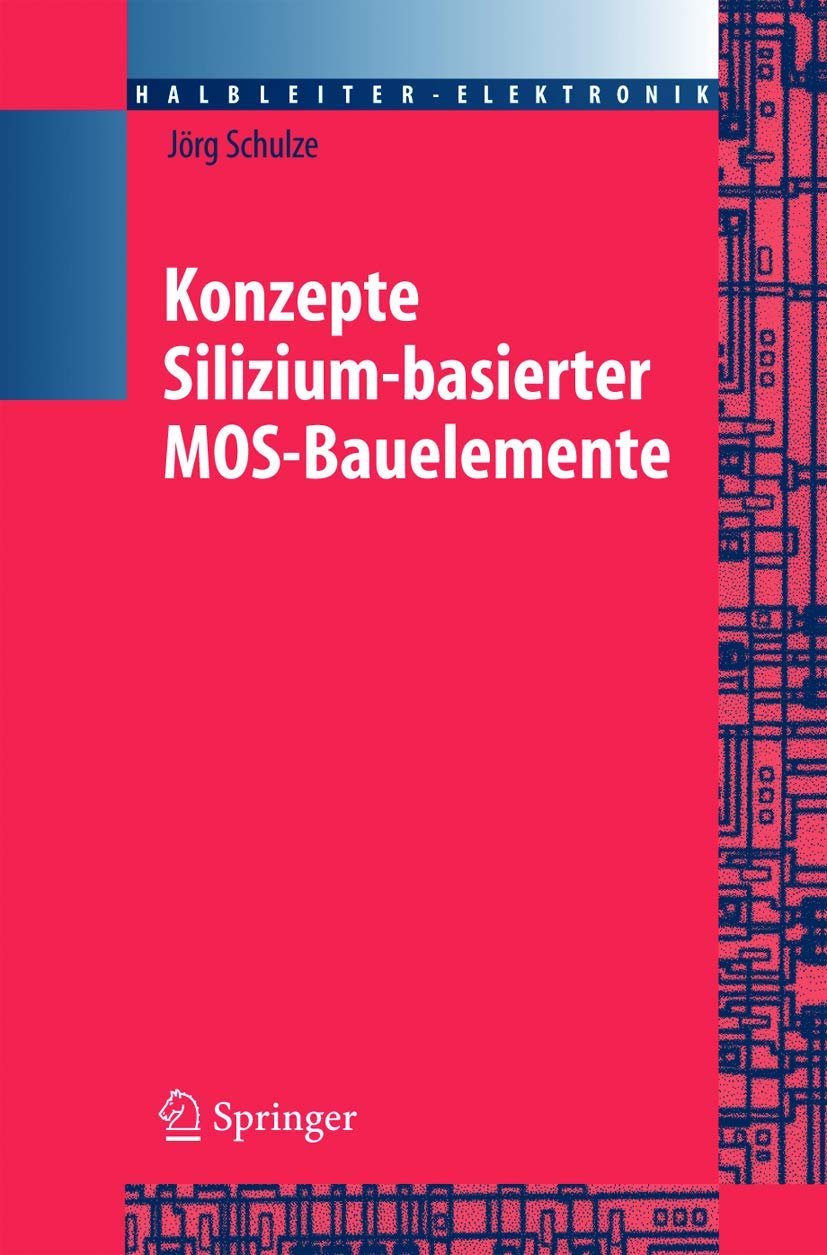 Konzepte siliziumbasierter MOS-Bauelemente (Halbleiter-Elektronik, 23, Band 23) Computer Science