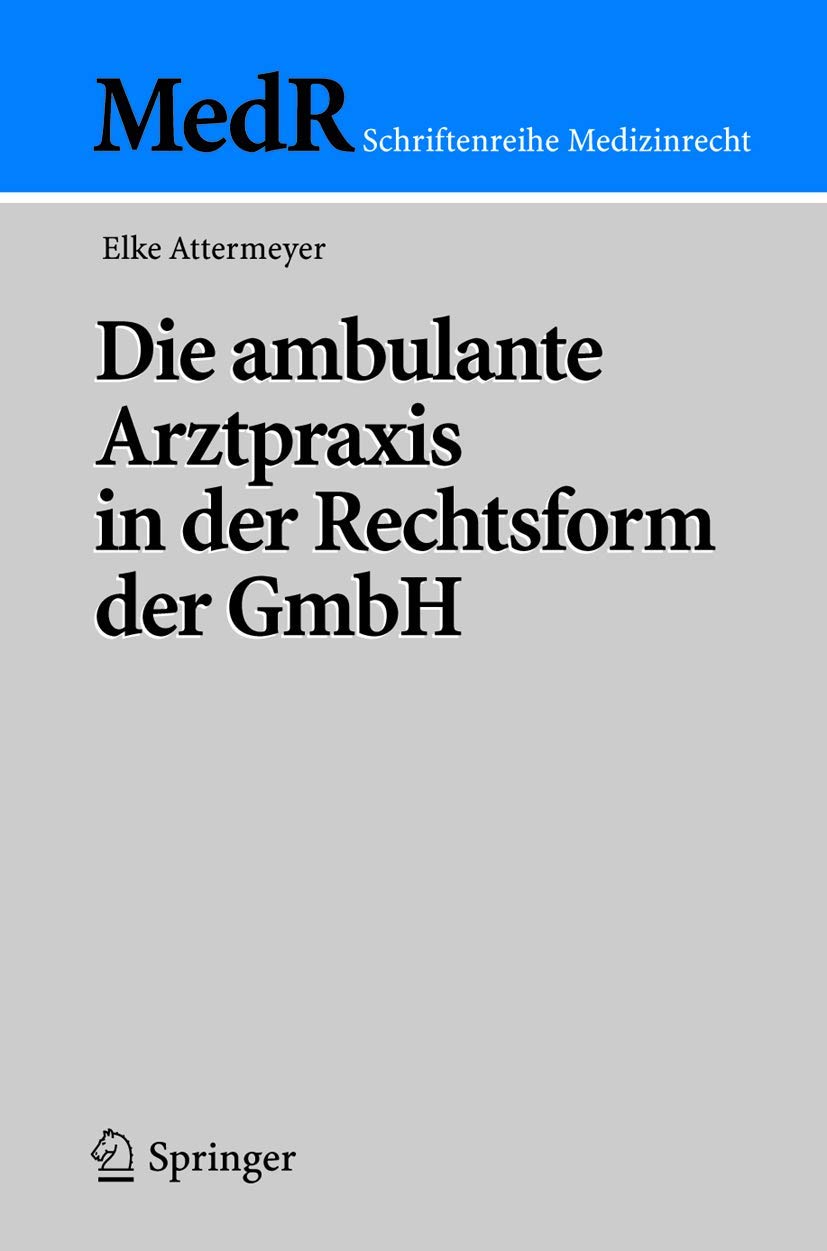 Die Ambulante Arztpraxis in Der Rechtsform Der Gmbh (Medr Schriftenreihe Medizinrecht) (German Edition) Medicine