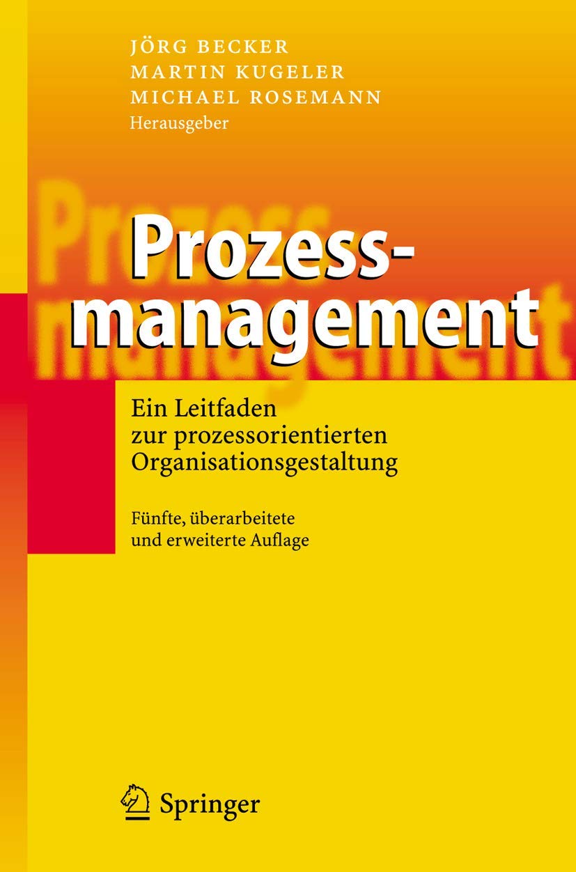 Prozessmanagement: Ein Leitfaden zur prozessorientierten Organisationsgestaltung Law