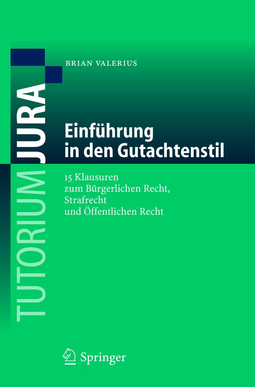 Einführung in den Gutachtenstil: 15 Klausuren zum Bürgerlichen Recht, Strafrecht und Öffentlichen Recht (Tutorium Jura) Law