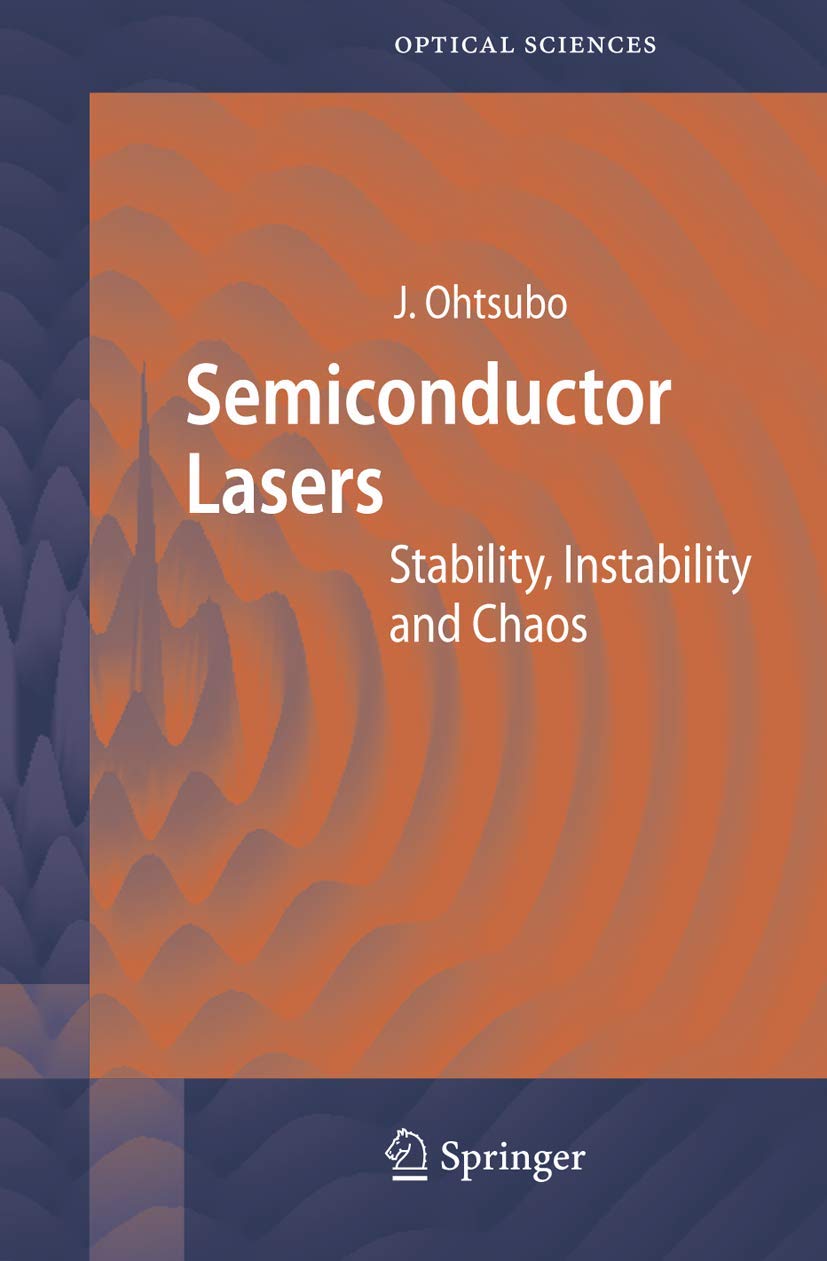 Semiconductor Lasers: Stability, Instability and Chaos (Springer Series in Optical Sciences, 111, Band 111) Media & Communication