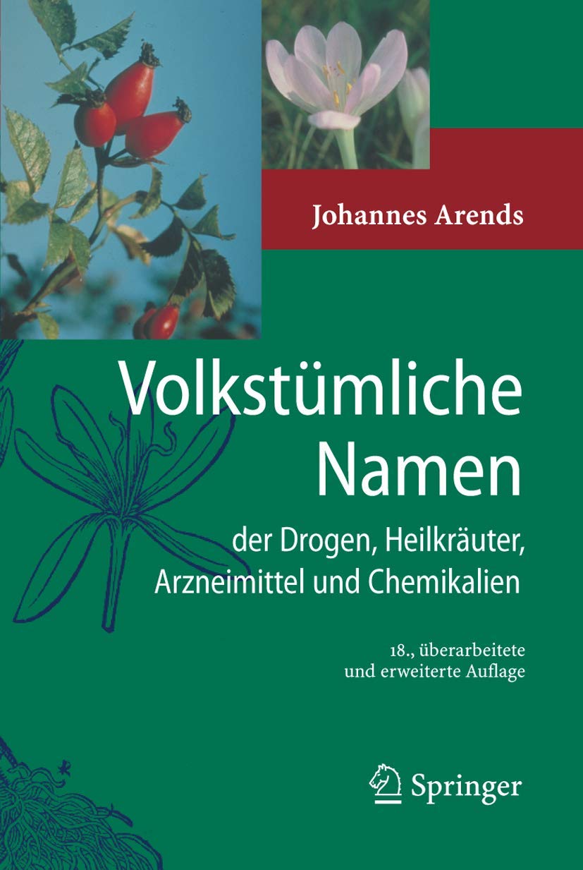 Volkstümliche Namen der Drogen, Heilkräuter, Arzneimittel und Chemikalien: Eine Sammlung der im Volksmund gebräuchlichen Benennungen und Handelsbezeichnungen Medicine