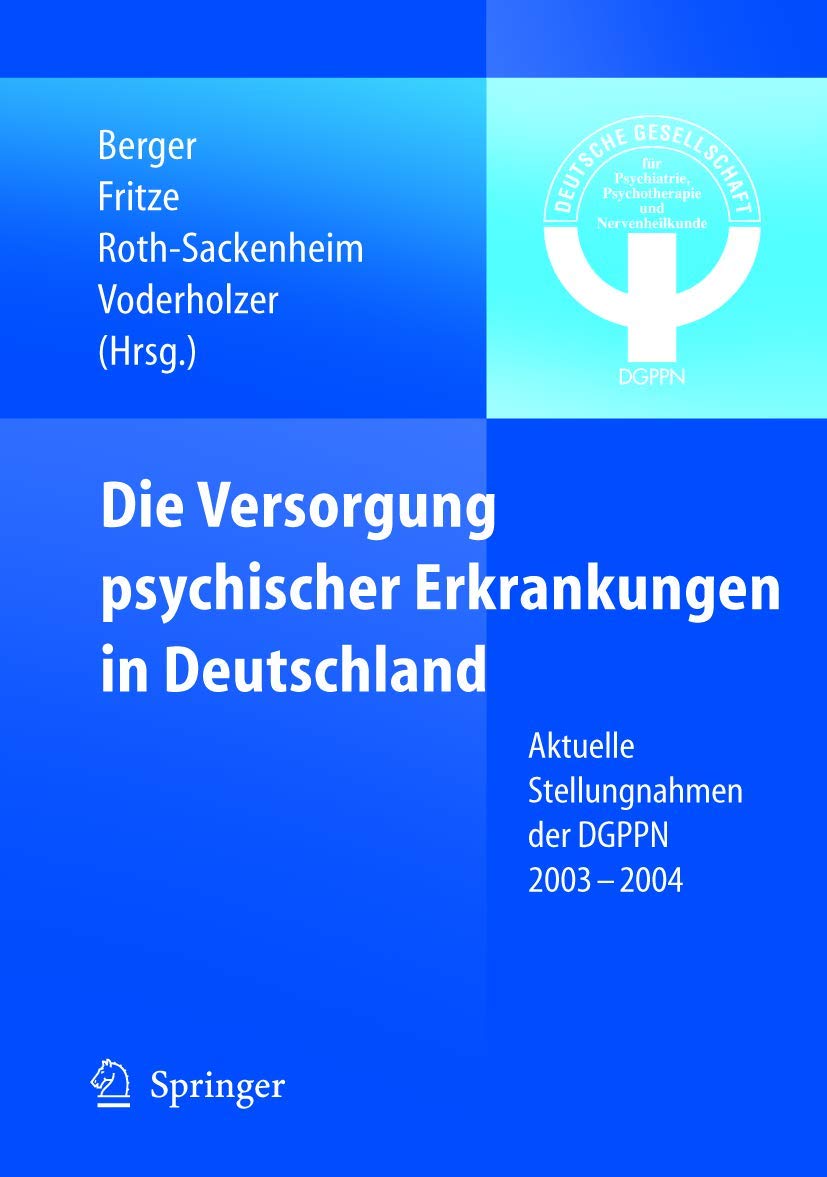 Die Versorgung psychischer Erkrankungen in Deutschland: Aktuelle Stellungnahmen der DGPPN 2003-2004 Medicine