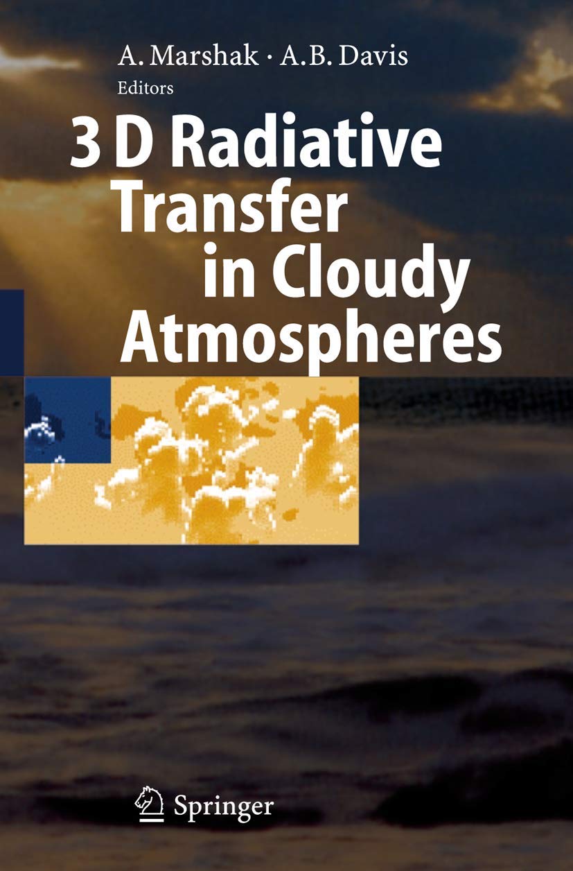 3D Radiative Transfer in Cloudy Atmospheres (Physics of Earth and Space Environments) Geology & Geography