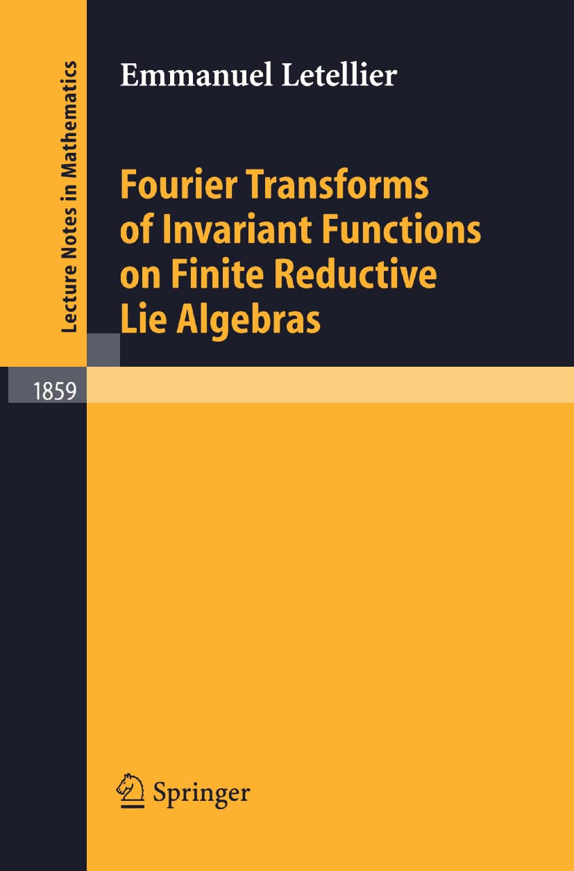 Fourier Transforms of Invariant Functions on Finite Reductive Lie Algebras (Lecture Notes in Mathematics, 1859, Band 1859) Mathematics