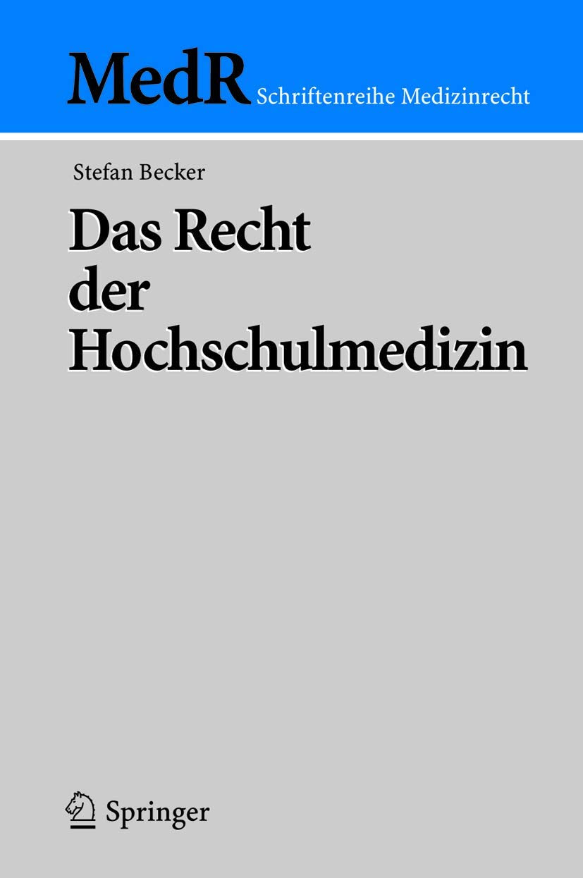 Das Recht der Hochschulmedizin (MedR Schriftenreihe Medizinrecht) (German Edition) Medicine
