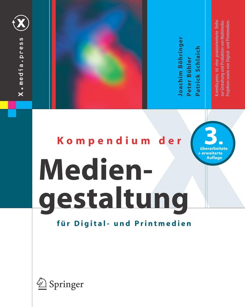 Kompendium der Mediengestaltung für Digital- und Printmedien (X.media.press) Media & Communication
