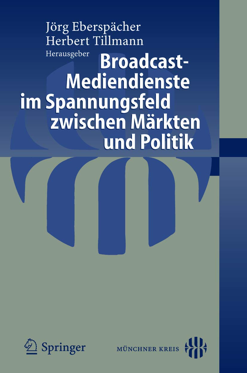 Broadcast-Mediendienste im Spannungsfeld Zwischen Märkten und Politik (German Edition) Law