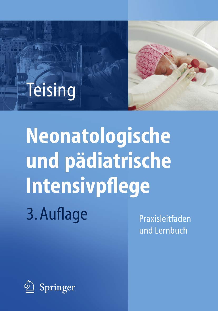 Neonatologische und pädiatrische Intensivpflege: Praxisleitfaden und Lernbuch Medicine