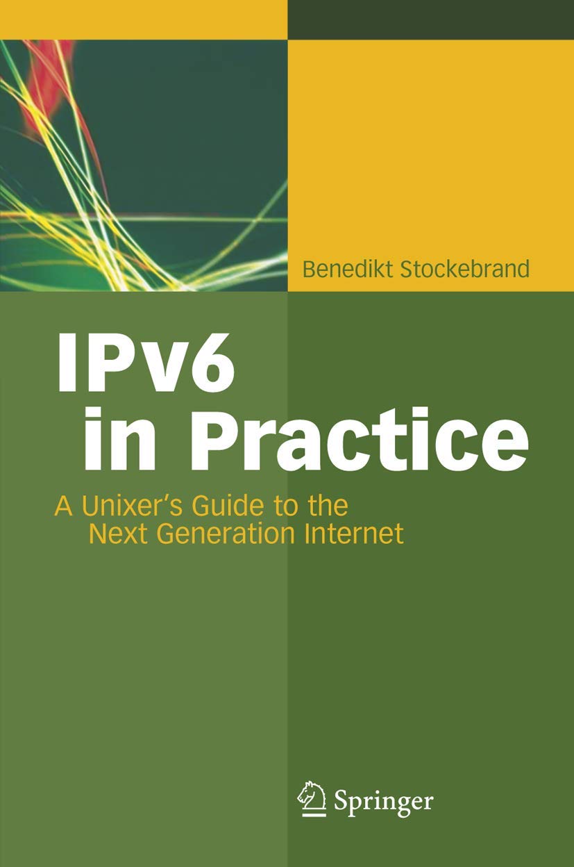 IPv6 in Practice: A Unixer's Guide to the Next Generation Internet Computer Science
