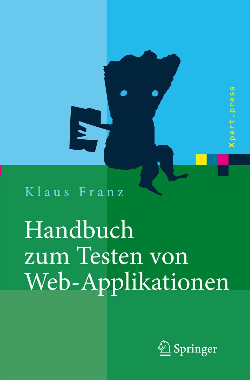 Handbuch zum Testen von Web-Applikationen: Testverfahren, Werkzeuge, Praxistipps (Xpert.press) Business, Finance & Career