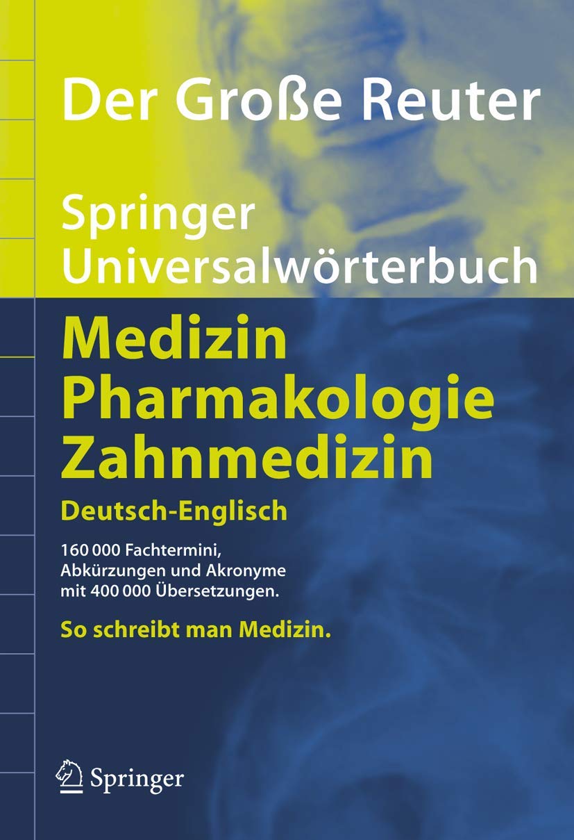 Der Große Reuter: Springer Universalwörterbuch Medizin, Pharmakologie und Zahnmedizin. Deutsch-Englisch (Springer-Wörterbuch) Medicine