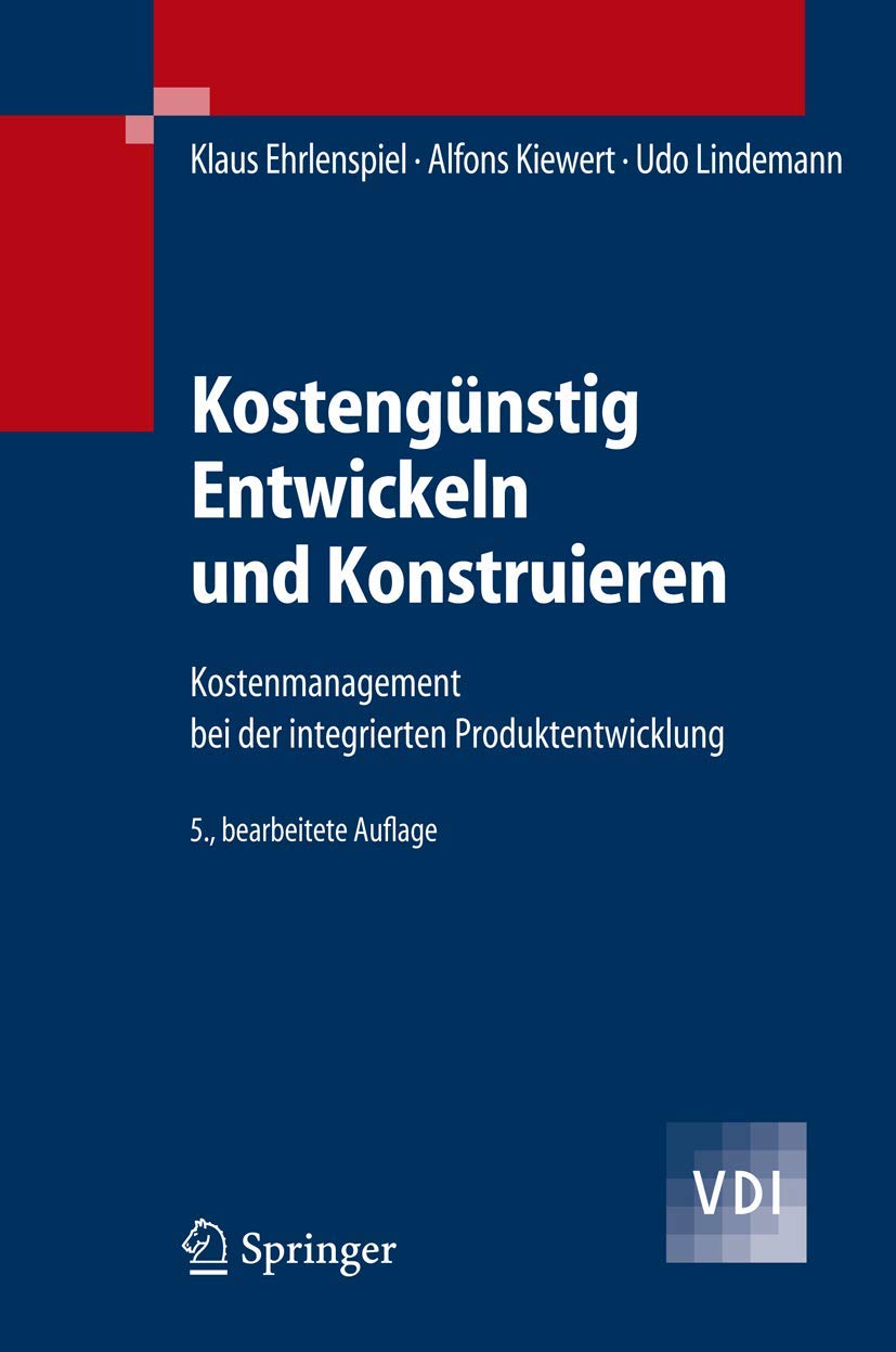 Kostengünstig Entwickeln und Konstruieren: Kostenmanagement bei der integrierten Produktentwicklung (VDI-Buch) Business, Finance & Career