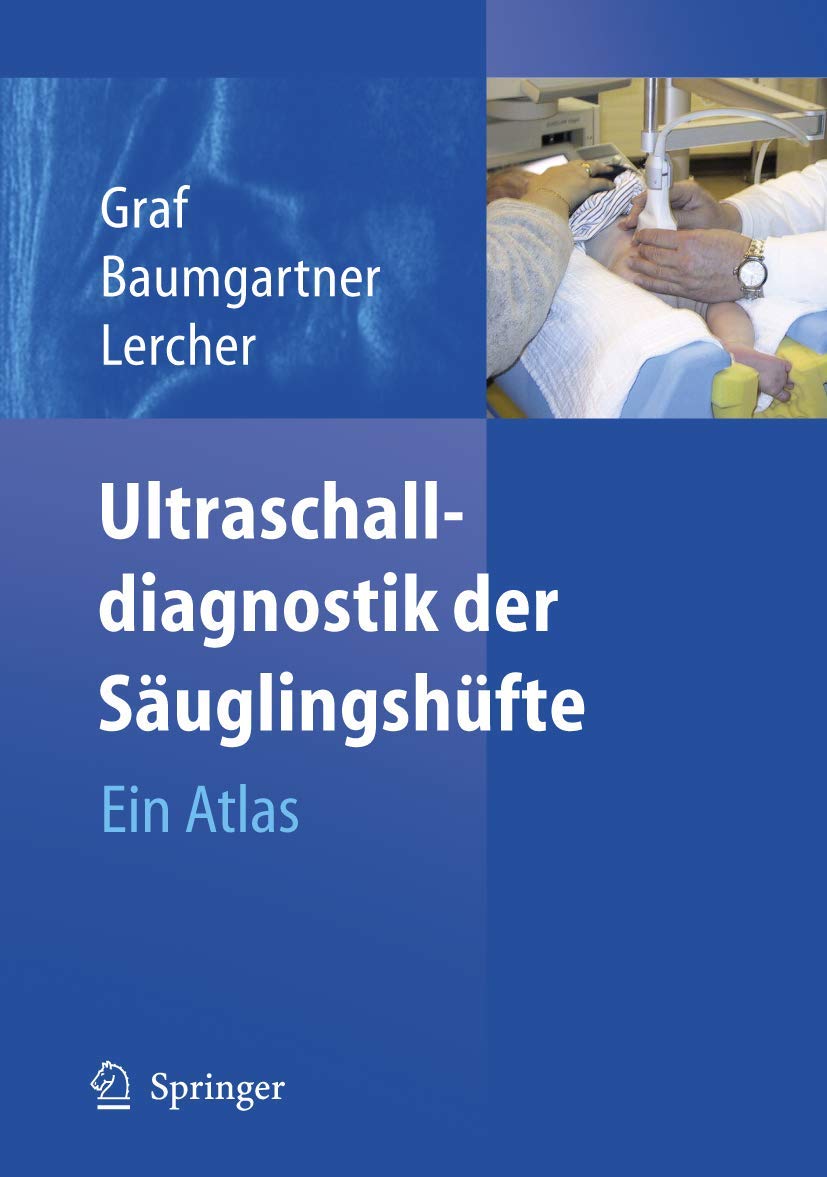 Ultraschalldiagnostik der Säuglingshüfte: Ein Atlas Medicine