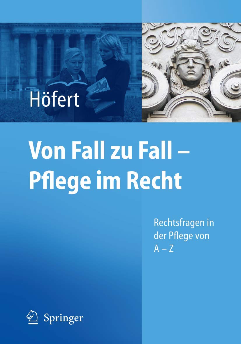 Von Fall zu Fall - Pflege im Recht: Rechtsfragen in der Pflege von A - Z Medicine